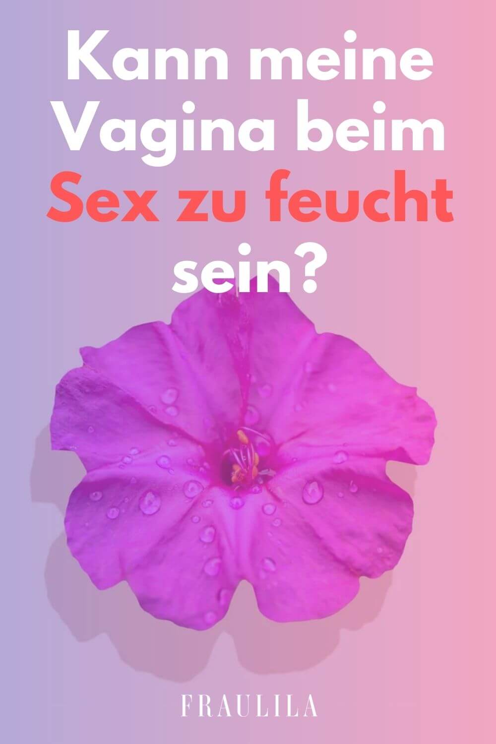 Kann Meine Vagina Beim Sex Zu Feucht Sein Und Ist Es Unsexy