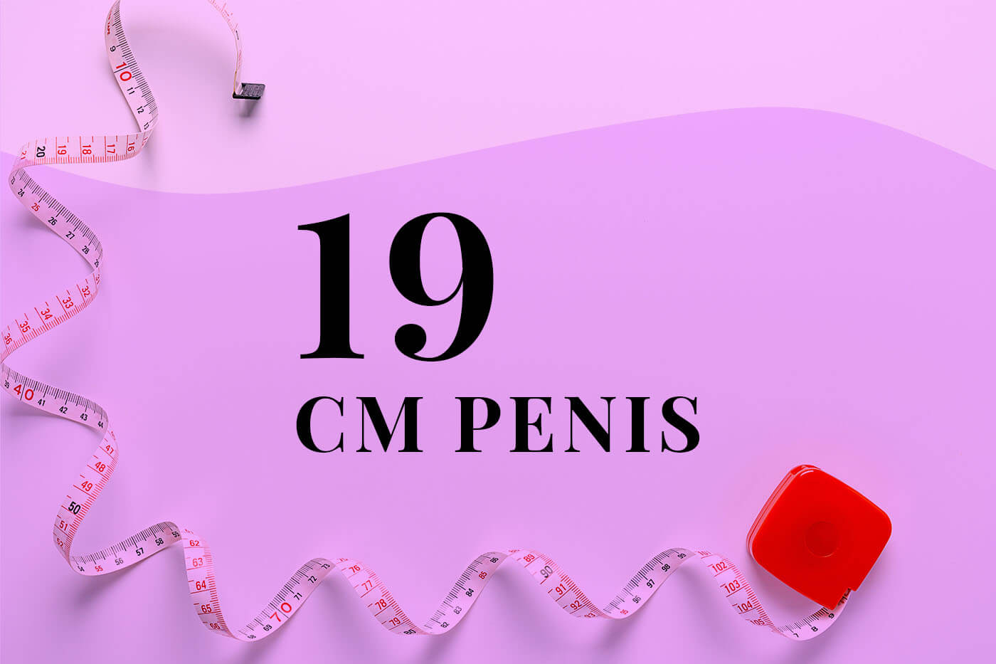 Ist ein 19 cm Penis Zu Groß? Und Wie Häufig Kommt Er Vor?