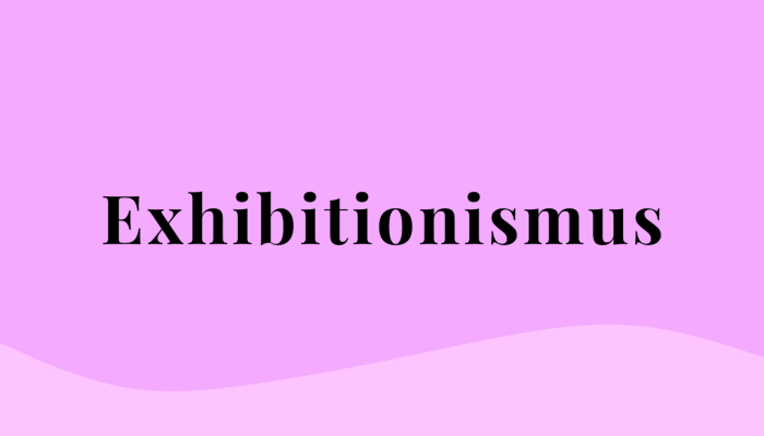 Exhibitionismus